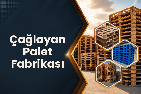 Çağlayan Palet Fabrikası 