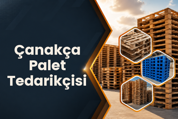 Çanakça Palet Tedarikçisi 