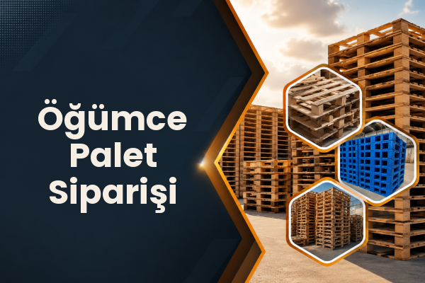 Öğümce Palet Siparişi 