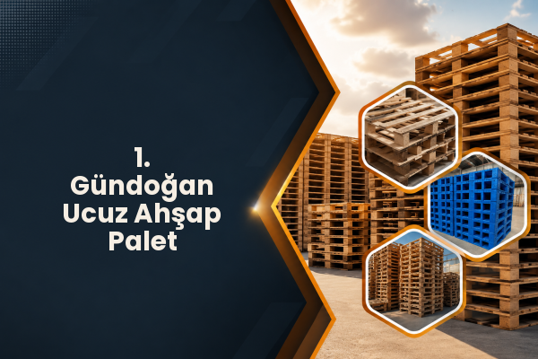 1. Gündoğan Ucuz Ahşap Palet 