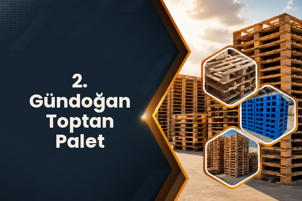 2. Gündoğan Toptan Palet 