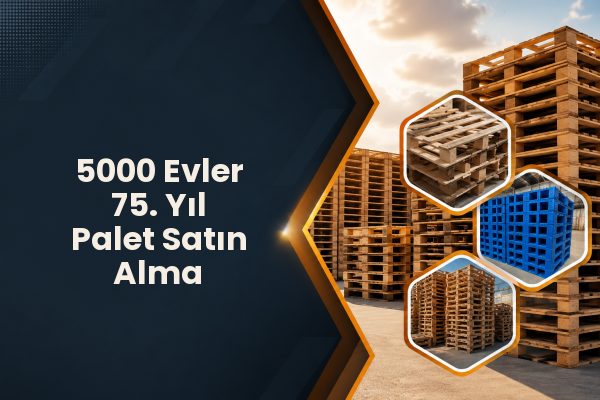 5000 Evler 75. Yıl Palet Satın Alma 