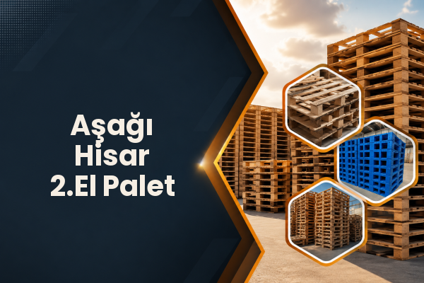 Aşağı Hisar 2.El Palet 