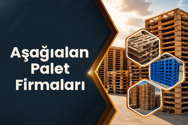 Aşağıalan Palet Firmaları 