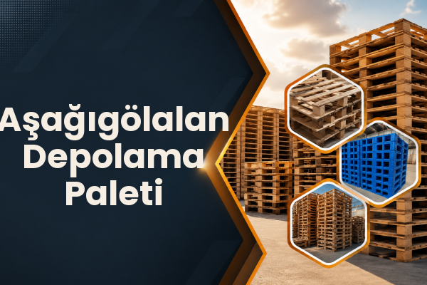 Aşağıgölalan Depolama Paleti 