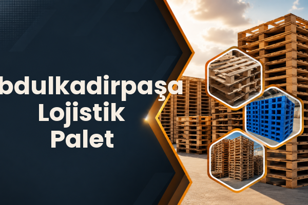 Abdulkadirpaşa Lojistik Palet 