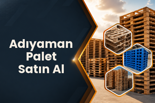 Adıyaman Palet Satın Al 