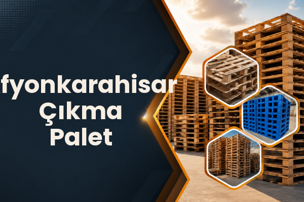 Afyonkarahisar Çıkma Palet 