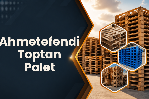 Ahmetefendi Toptan Palet 