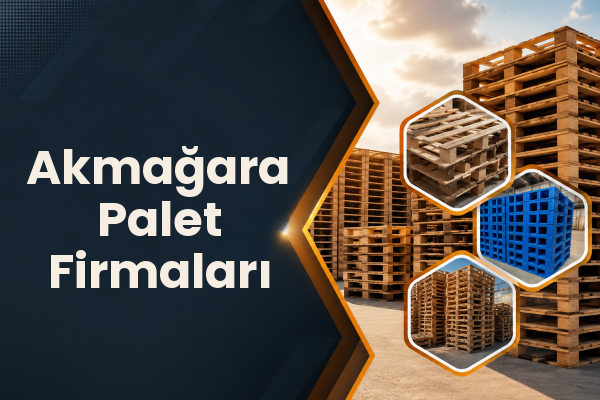 Akmağara Palet Firmaları 