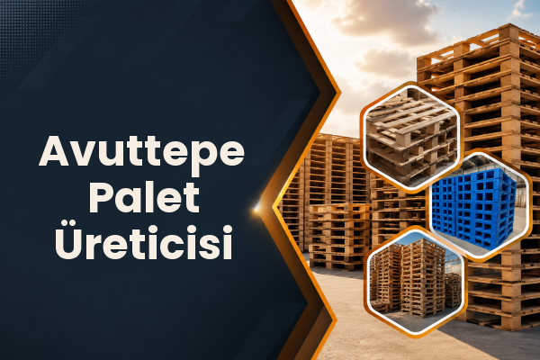Avuttepe Palet Üreticisi 