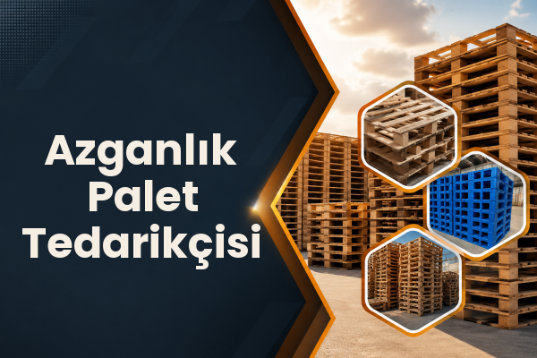 Azganlık Palet Tedarikçisi 