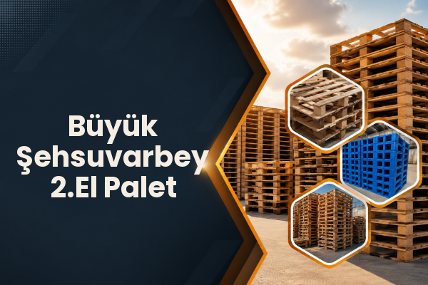 Büyük Şehsuvarbey 2.El Palet 