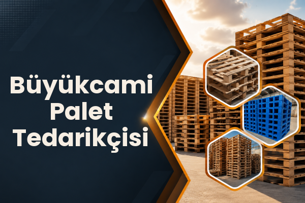 Büyükcami Palet Tedarikçisi 