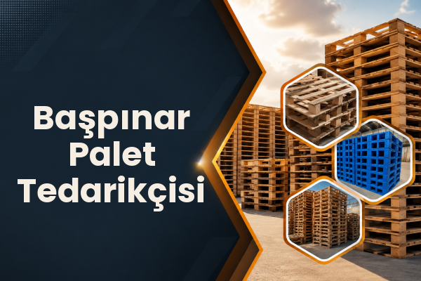 Başpınar Palet Tedarikçisi 