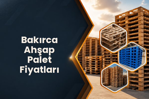 Bakırca Ahşap Palet Fiyatları 