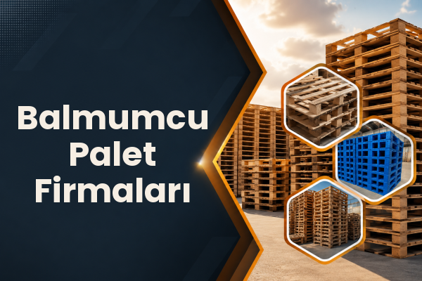 Balmumcu Palet Firmaları 