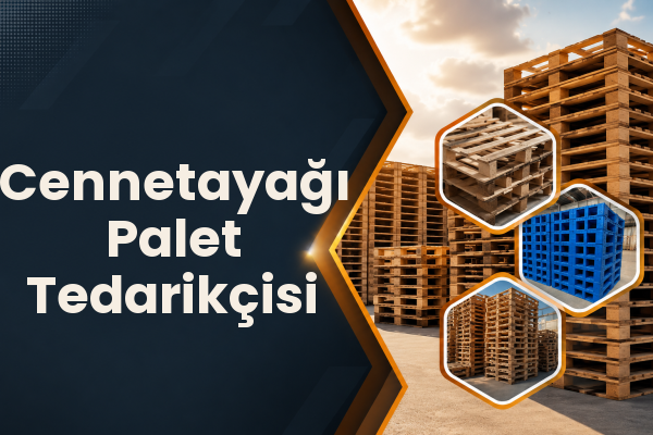 Cennetayağı Palet Tedarikçisi 