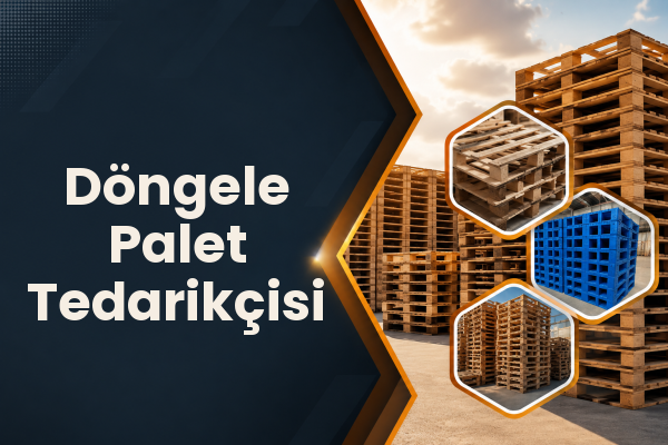 Döngele Palet Tedarikçisi 