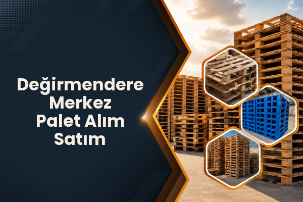 Değirmendere Merkez Palet Alım Satım 