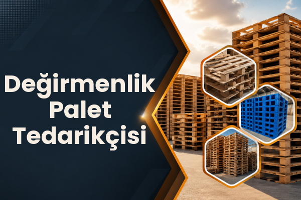 Değirmenlik Palet Tedarikçisi 