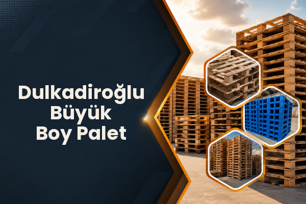 Dulkadiroğlu Büyük Boy Palet 