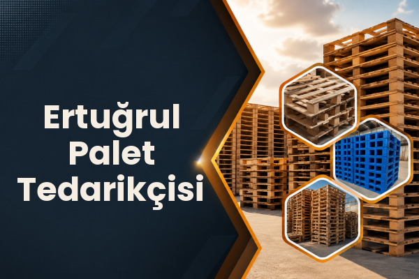 Ertuğrul Palet Tedarikçisi 