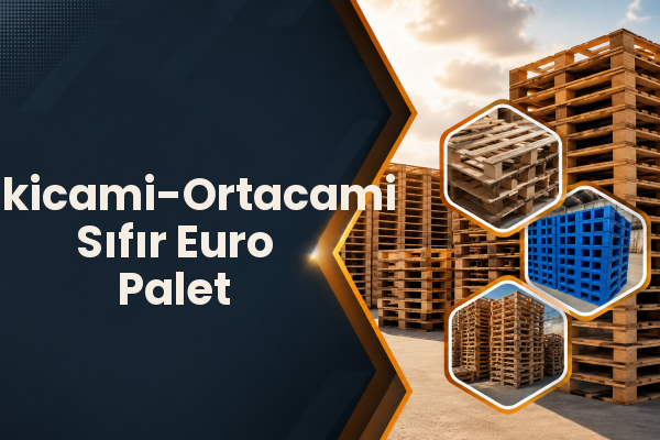 Eskicami-Ortacami Sıfır Euro Palet 