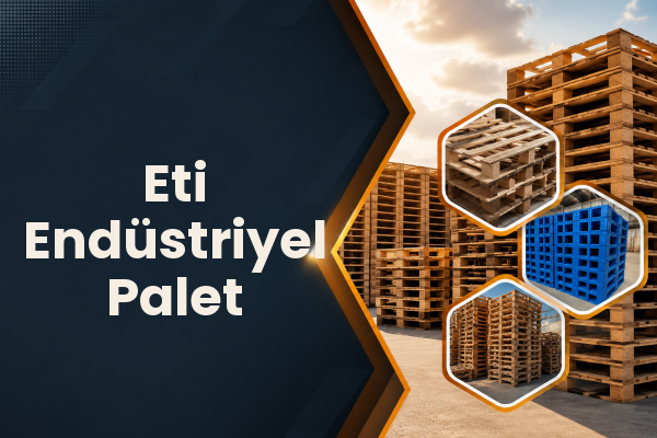 Eti Endüstriyel Palet 