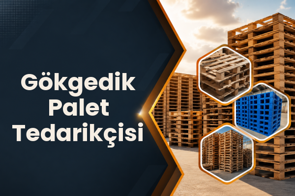 Gökgedik Palet Tedarikçisi 