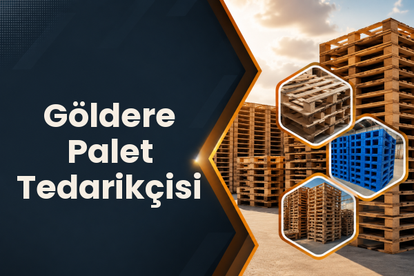 Göldere Palet Tedarikçisi 