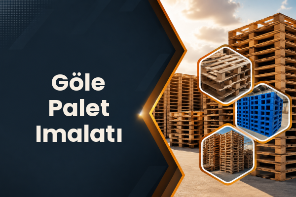 Göle Palet Imalatı 