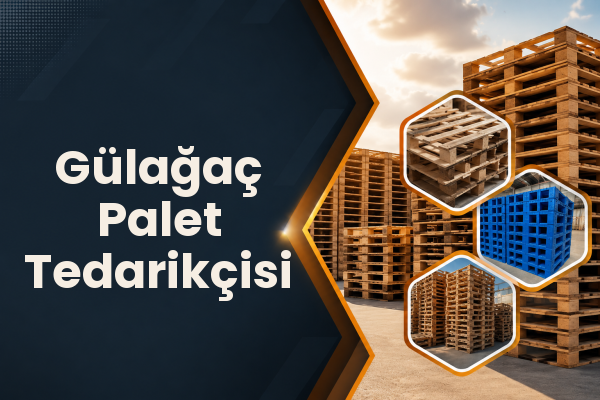 Gülağaç Palet Tedarikçisi 