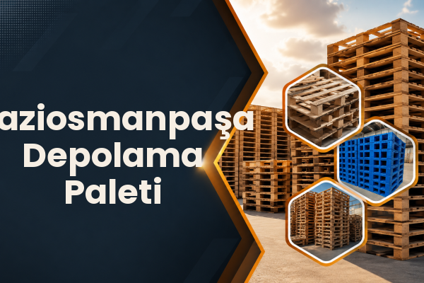 Gaziosmanpaşa Depolama Paleti 