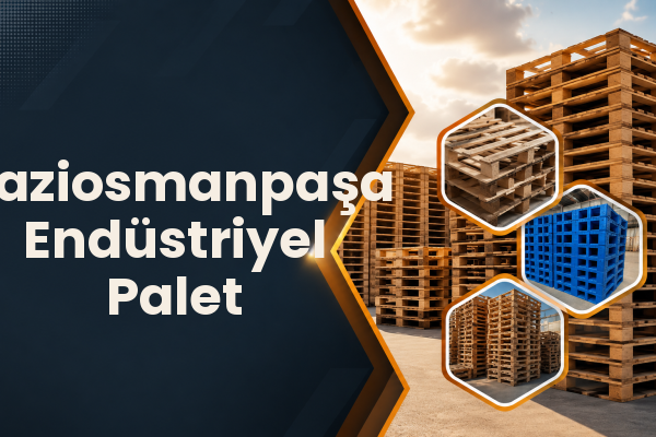 Gaziosmanpaşa Endüstriyel Palet 