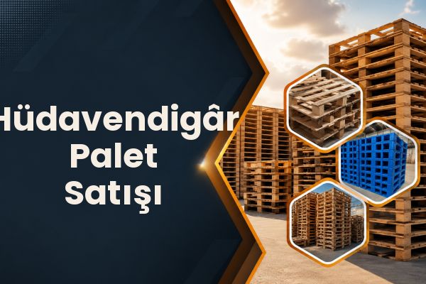 Hüdavendigâr Palet Satışı 