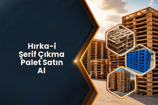 Hırka-i Şerif Çıkma Palet Satın Al 