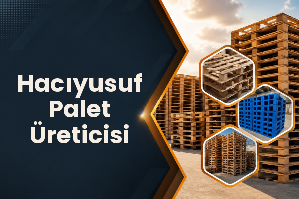 Hacıyusuf Palet Üreticisi 