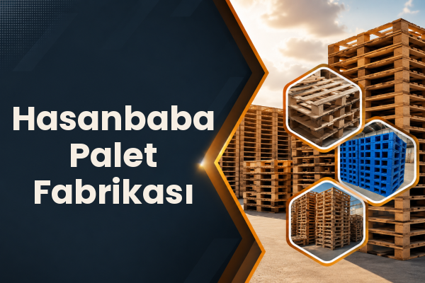 Hasanbaba Palet Fabrikası 