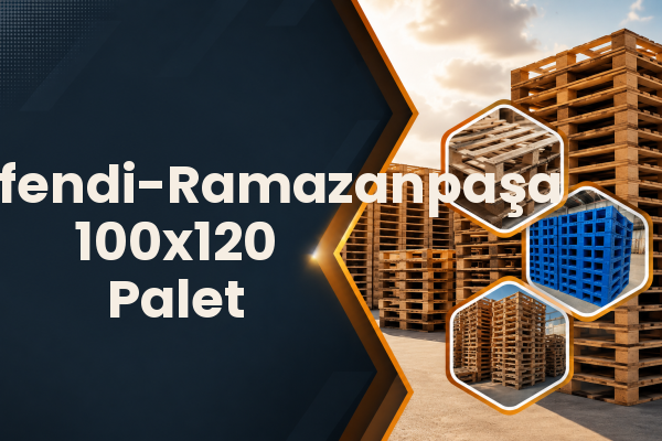 Hasanefendi-Ramazanpaşa 100x120 Palet 