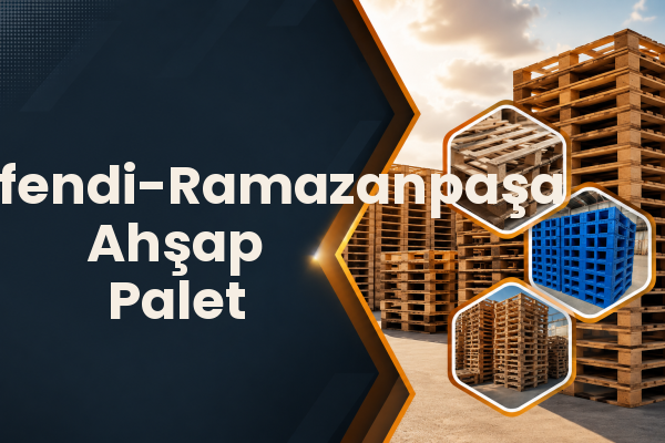 Hasanefendi-Ramazanpaşa Ahşap Palet 