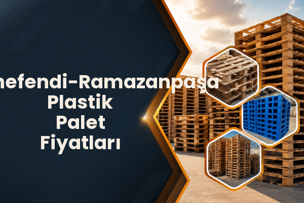 Hasanefendi-Ramazanpaşa Plastik Palet Fiyatları 