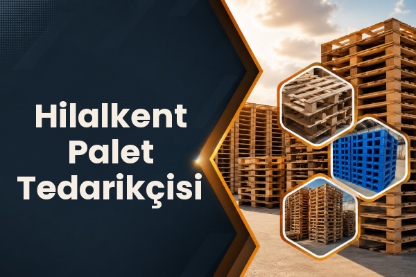 Hilalkent Palet Tedarikçisi 