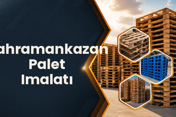 Kahramankazan Palet Imalatı 