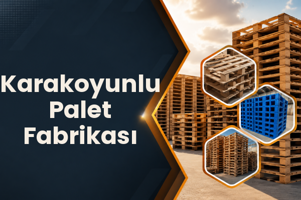 Karakoyunlu Palet Fabrikası 