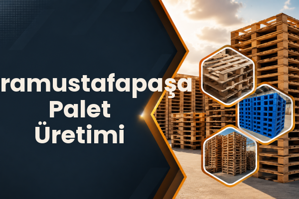 Karamustafapaşa Palet Üretimi 