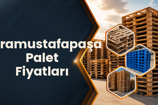 Karamustafapaşa Palet Fiyatları 