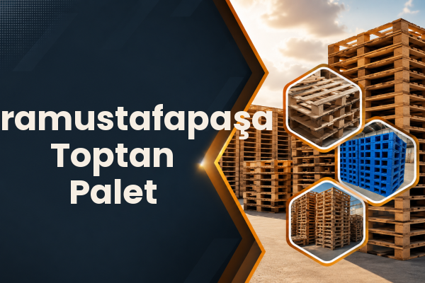 Karamustafapaşa Toptan Palet 