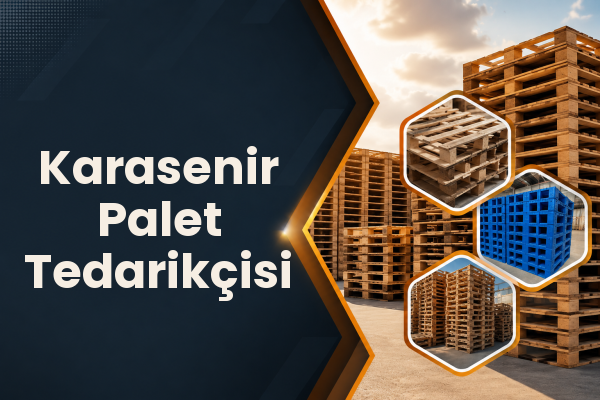 Karasenir Palet Tedarikçisi 