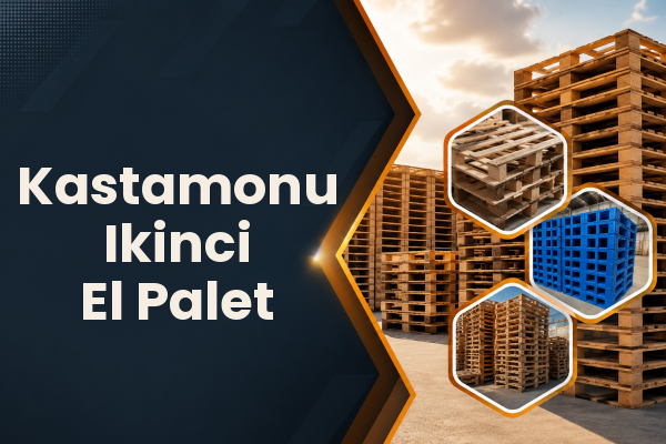 Kastamonu Ikinci El Palet 